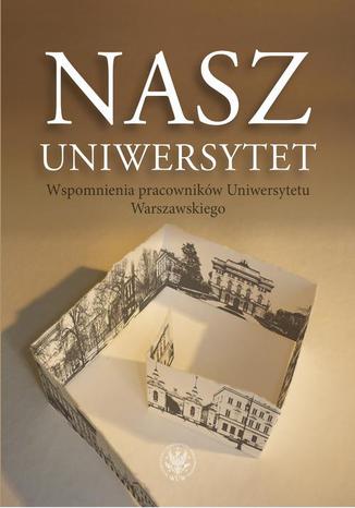 Nasz Uniwersytet Zofia Boglewska-Hulanicka - okladka książki