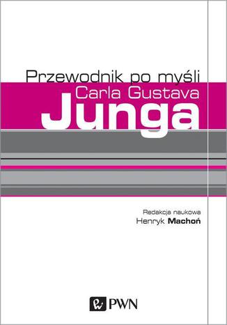 Przewodnik po myśli Carla Gustava Junga Henryk Machoń - okladka książki