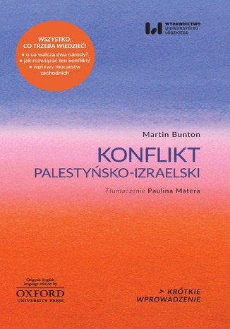 Konflikt palestyńsko-izraelski. Krótkie Wprowadzenie 4 Martin Bunton - okladka książki