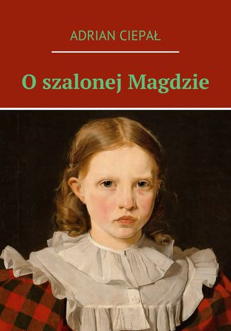 O szalonej Magdzie Adrian Ciepał - okladka książki