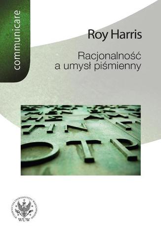 Racjonalność a umysł piśmienny Roy Harris - okladka książki