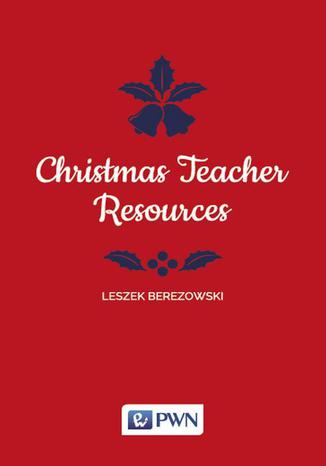 Christmas Teacher Resources Leszek Berezowski - okladka książki