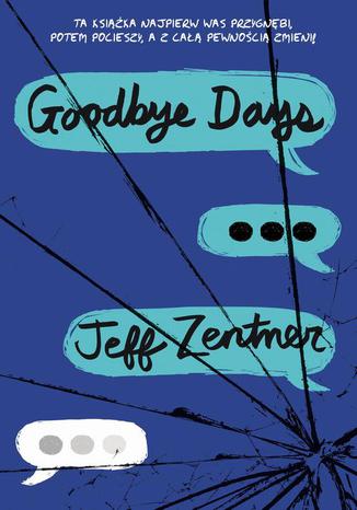 Goodbye days Jeff Zentner - okladka książki