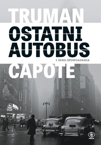 Ostatni autobus i inne opowiadania Truman Capote - okladka książki