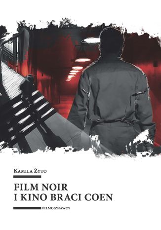 Film noir i kino braci Coen Kamila Żyto - okladka książki