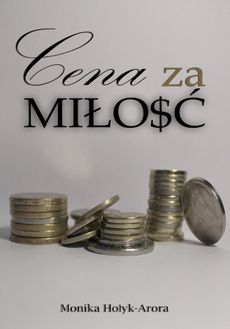Cena za miłość Monika Hołyk-Arora - okladka książki