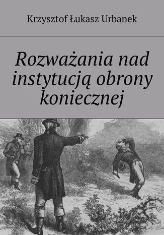 Rozważania nad instytucją obrony koniecznej Krzysztof Urbanek - okladka książki