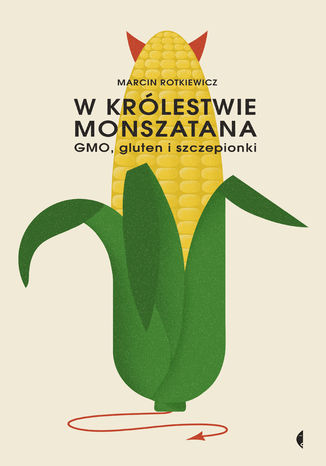 W królestwie Monszatana. GMO, gluten i szczepionki Marcin Rotkiewicz - okladka książki