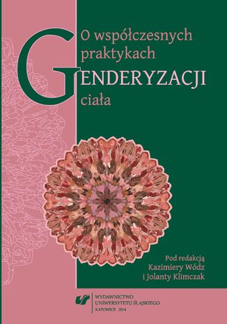 O współczesnych praktykach genderyzacji ciała red. Jolanta Klimczak, red. Kazimiera Wódz - okladka książki