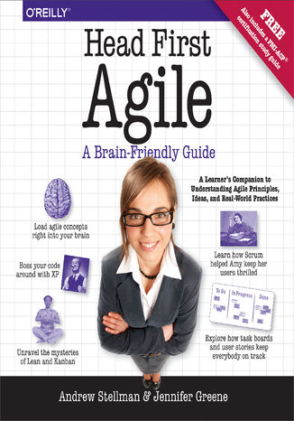 Head First Agile. A Brain-Friendly Guide to Agile Principles, Ideas, and Real-World Practices Andrew Stellman, Jennifer Greene - okladka książki