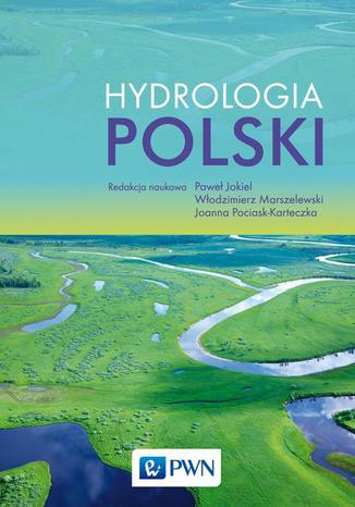 Hydrologia Polski Paweł Jokiel, Joanna Pociask-Karteczka, Włodzimierz Marszelewski - okladka książki