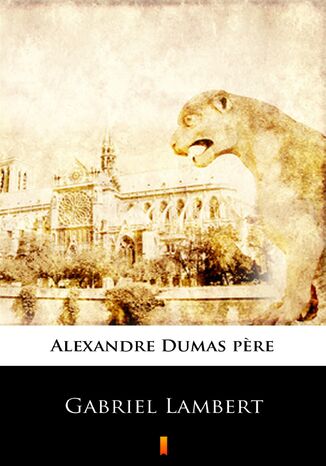 Gabriel Lambert Alexandre Dumas pere - okladka książki