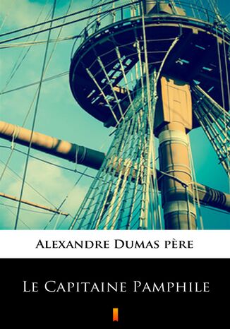 Le Capitaine Pamphile Alexandre Dumas pere - okladka książki