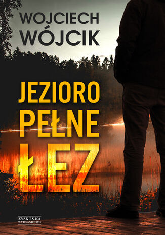 Jezioro pełne łez Wojciech Wójcik - okladka książki