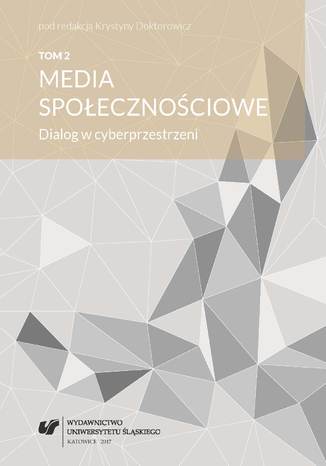 Media społecznościowe. Dialog w cyberprzestrzeni. T. 2 red. Krystyna Doktorowicz - okladka książki