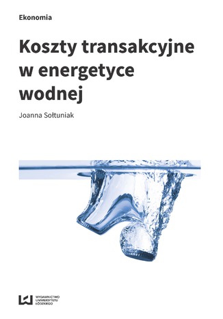 Koszty transakcyjne w energetyce wodnej Joanna Sołtuniak - okladka książki