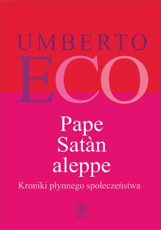 Pape Satan aleppe. Kroniki płynnego społeczeństwa Umberto Eco - okladka książki