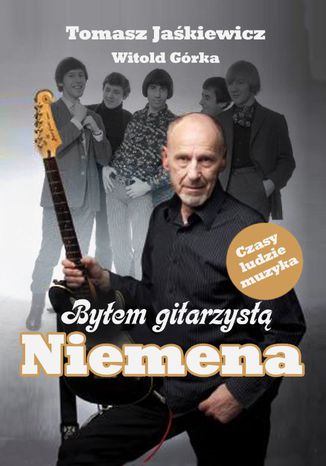 Byłem gitarzystą Niemena Tomasz Jaśkiewicz, Witold Górka - okladka książki