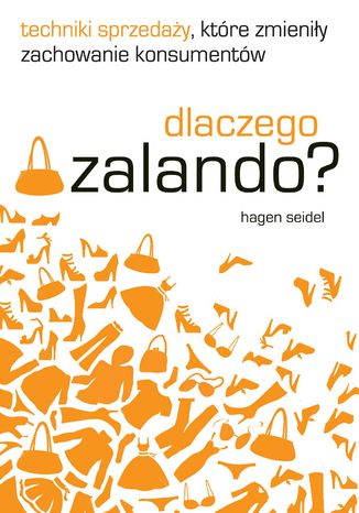 Dlaczego Zalando? Techniki sprzedaży, które zmieniły zachowanie konsumentów Hagen Seidel - okladka książki