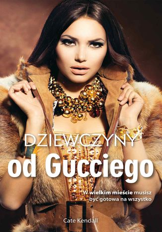Dziewczyny od Gucciego Cate Kendall - okladka książki