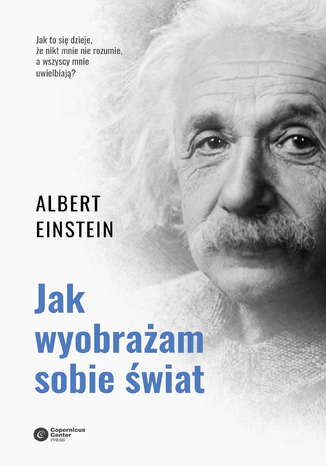 Jak wyobrażam sobie świat Albert Einstein - okladka książki