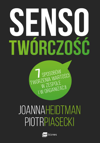 Sensotwórczość. 7 sposobów tworzenia wartości w zespole Joanna Heidtman, Piotr Piasecki - okladka książki