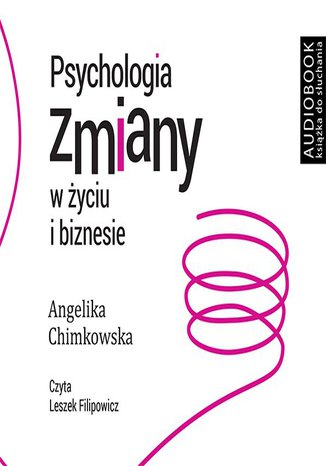 Psychologia zmiany w życiu i biznesie Angelika Chimkowska - okladka książki