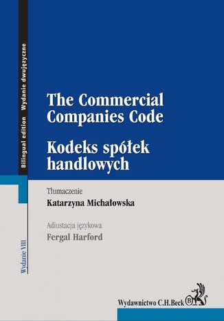 Kodeks spółek handlowych. The Commercial Companies Code. Wydanie 8 Katarzyna Michałowska, Fergal Harford - okladka książki