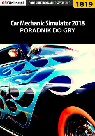Car Mechanic Simulator 2018 - poradnik do gry Patrick "Yxu" Homa - okladka książki