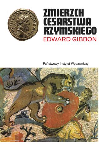 Zmierzch cesarstwa rzymskiego. Tom I Edward Gibbon - okladka książki