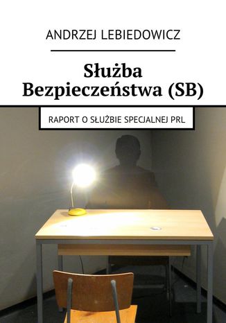 Służba Bezpieczeństwa (SB) Andrzej Lebiedowicz - okladka książki