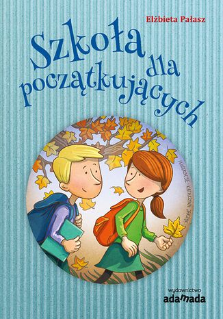 Szkoła dla początkujących Elżbieta Pałasz - okladka książki