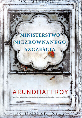 Ministerstwo niezrównanego szczęścia Arundhati Roy - okladka książki