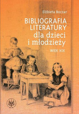 Bibliografia literatury dla dzieci i młodzieży Elżbieta Boczar - okladka książki