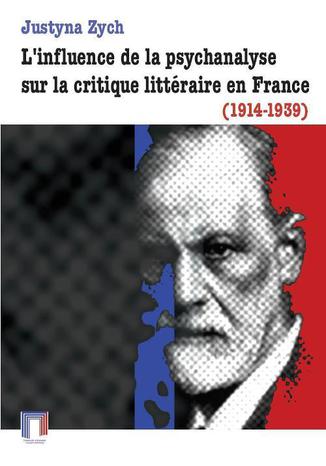 L'influence de la psychanalyse sur la critique littéraire en France (1914-1939) Justyna Zych - okladka książki