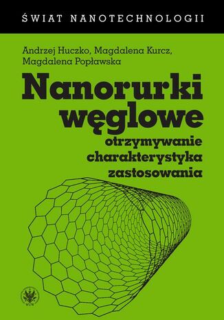 Nanorurki węglowe Andrzej Huczko, Magdalena Kurcz, Magdalena Popławska - okladka książki