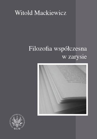 Filozofia współczesna w zarysie Witold Mackiewicz - okladka książki