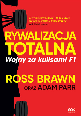 Rywalizacja totalna. Wojny za kulisami F1 Ross Brawn, Adam Parr - okladka książki