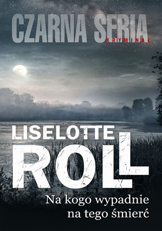Na kogo wypadnie, na tego śmierć Liselotte Roll - okladka książki