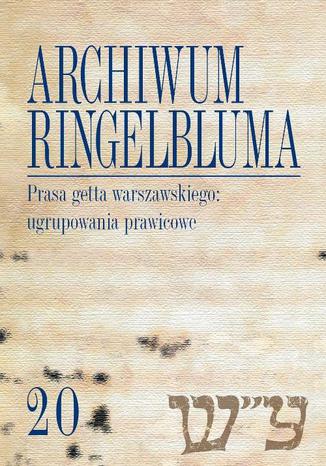 Archiwum Ringelbluma. Konspiracyjne Archiwum Getta Warszawy. Tom 20, Prasa getta warszawskiego: ugru Marcin Urynowicz - okladka książki