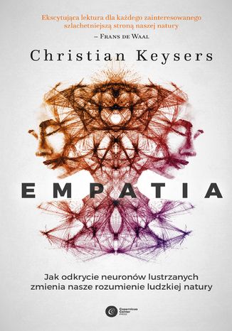 Empatia. Jak odkrycie neuronów lustrzanych zmienia nasze rozumienie ludzkiej natury Christian Keysers - okladka książki