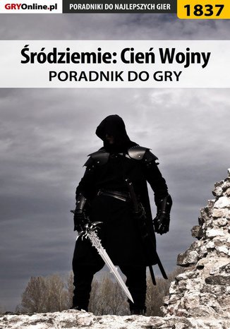 Śródziemie: Cień Wojny - poradnik do gry Grzegorz "Alban3k" Misztal - okladka książki