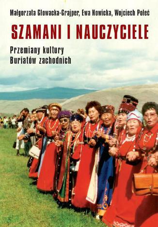 Szamani i nauczyciele Ewa Nowicka, Małgorzata Głowacka-Grajper, Wojciech Połeć - okladka książki
