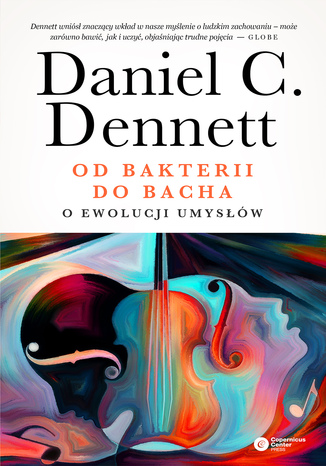 Od bakterii do Bacha. O ewolucji umysłów Daniel C. Dennett - okladka książki