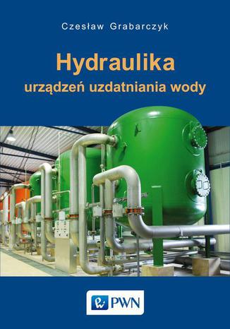 Hydraulika urządzeń uzdatniania wody Czesław Grabarczyk - okladka książki