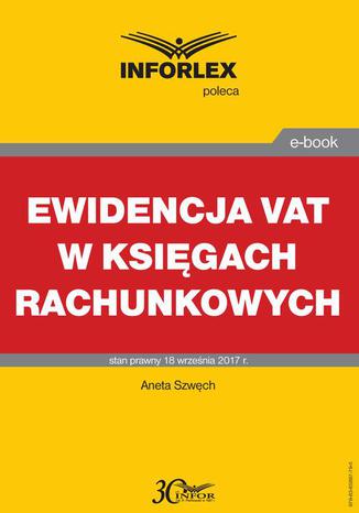 Ewidencja VAT w księgach rachunkowych Aneta Szwęch - okladka książki