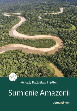 Sumienie Amazonii Arkady Radosław Fiedler - okladka książki