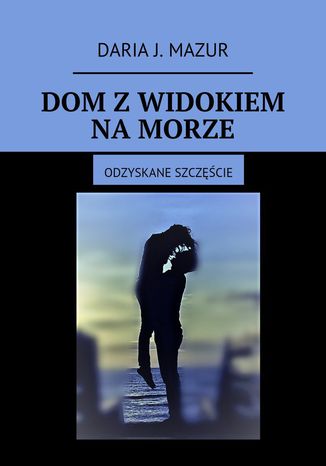 Dom z widokiem na morze Daria Mazur - okladka książki