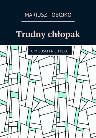 Trudny chłopak Mariusz Tobojko - okladka książki