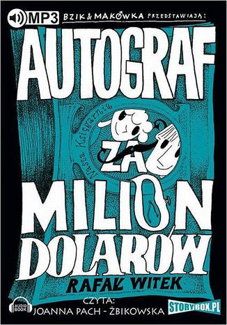 Bzik & Makówka przedstawiają: Autograf za milion dolarów Rafał Witek - okladka książki